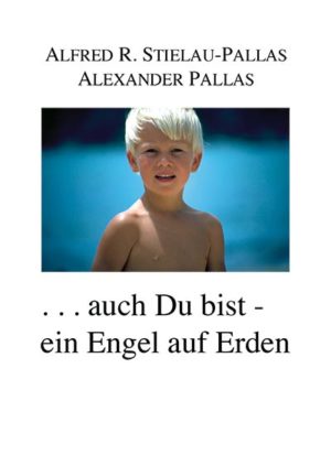 Alfred R. Stielau-Pallas & Alexander Pallas - Buch - "... auch Du bist ein Engel auf Erden"